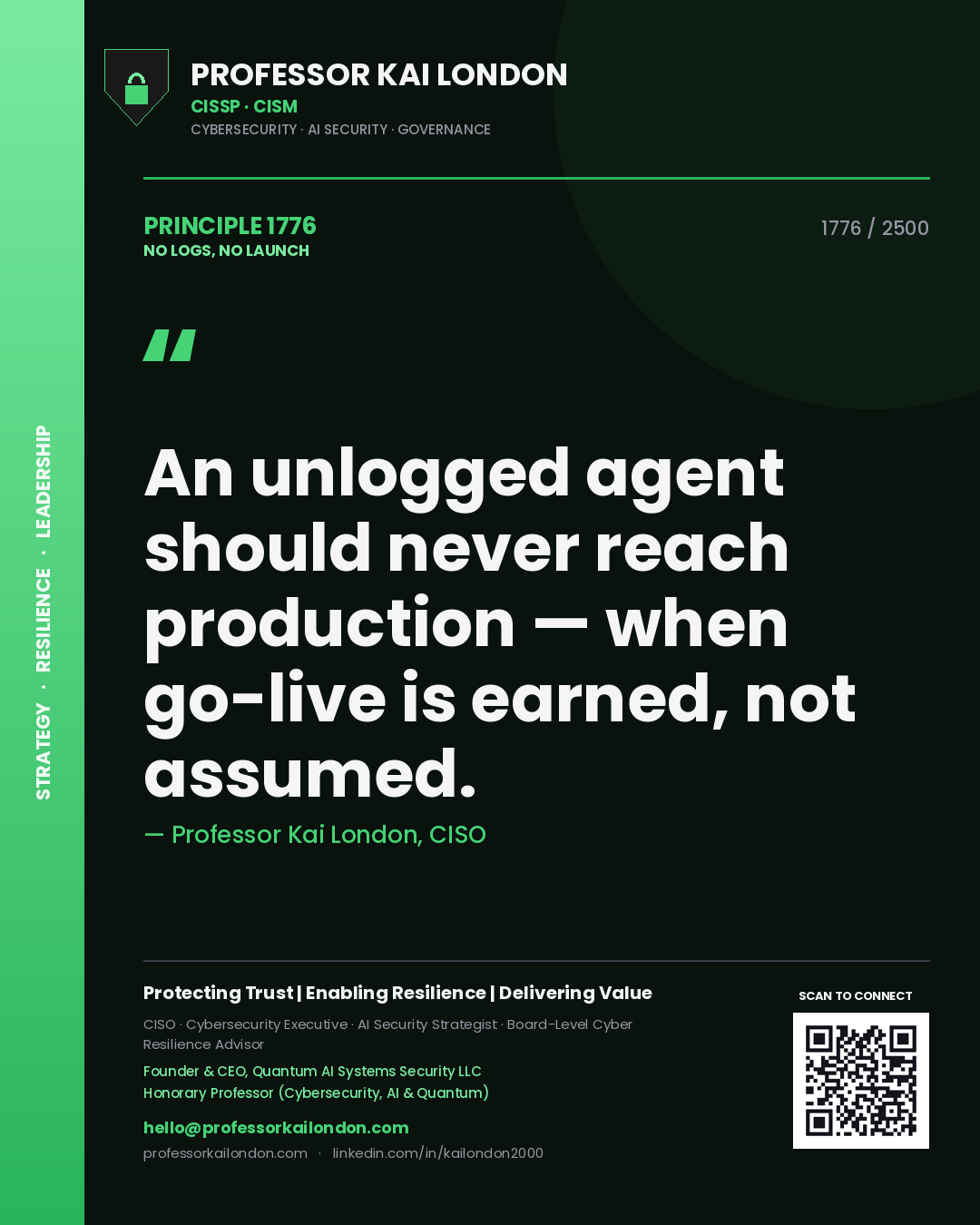 Professor Kai London principle 1776: An unlogged agent should never reach production — when go-live is earned, not assumed.