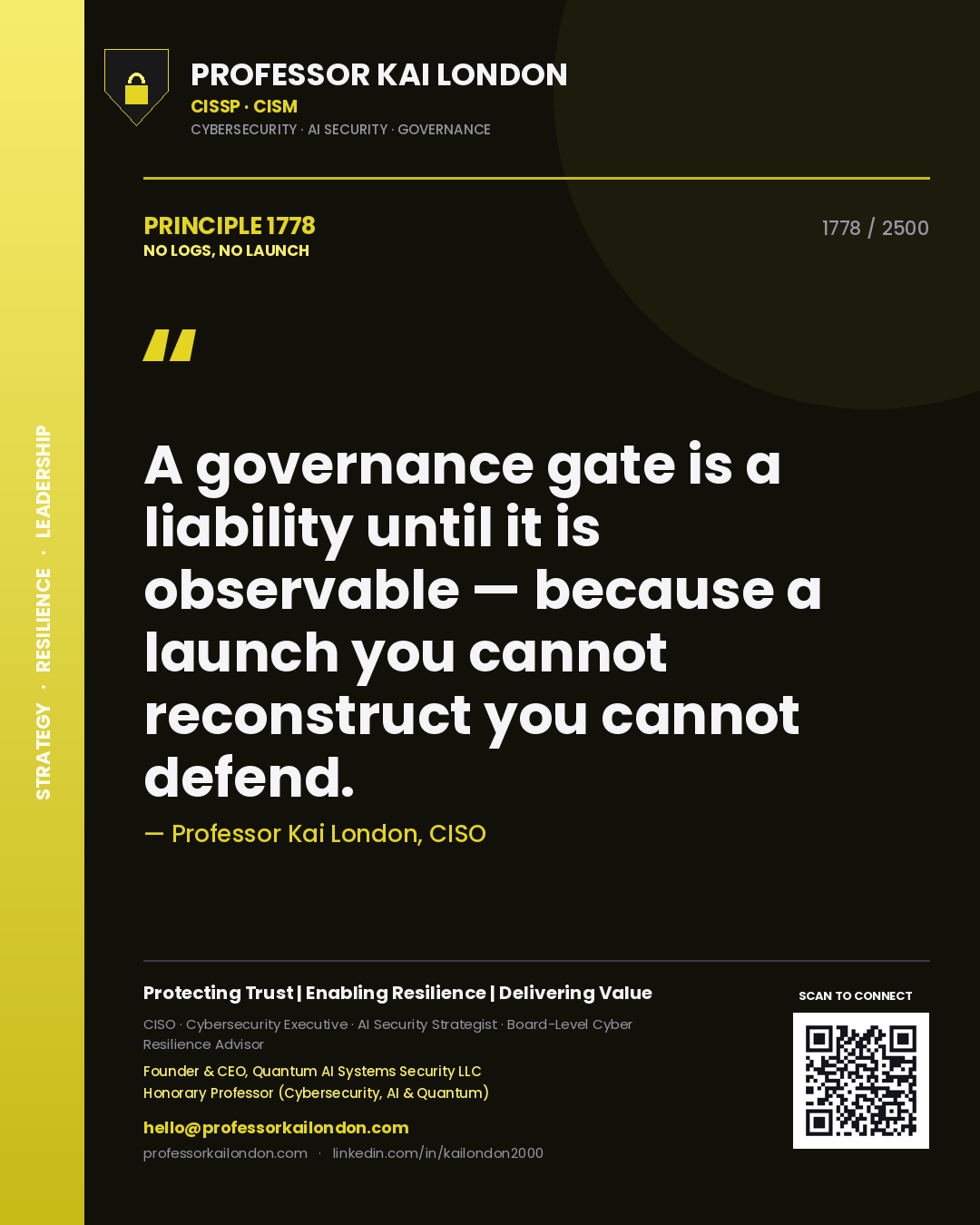 Professor Kai London principle 1778: A governance gate is a liability until it is observable — because a launch you cannot reconstruct you cannot defend.