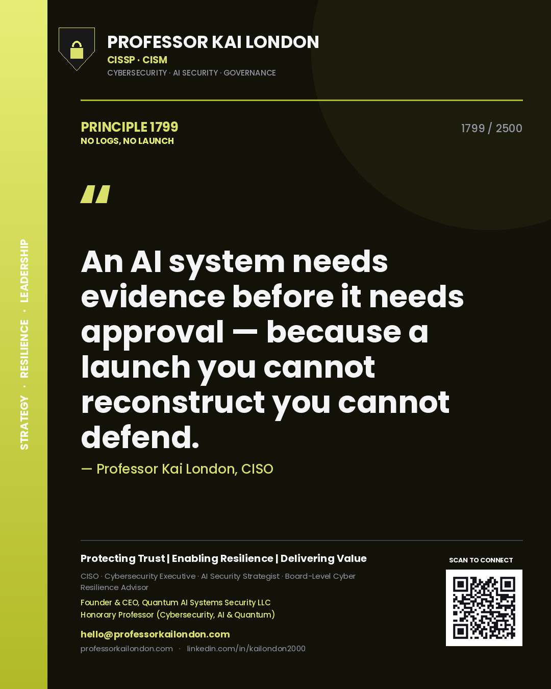 Professor Kai London principle 1799: An AI system needs evidence before it needs approval — because a launch you cannot reconstruct you cannot defend.