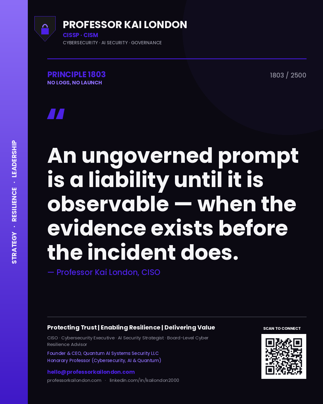 Quote card by Professor Kai London reading 'An ungoverned prompt is a liability until it is observable — when the evidence exists before the incident does.'. From the book No Logs, No Launch.
