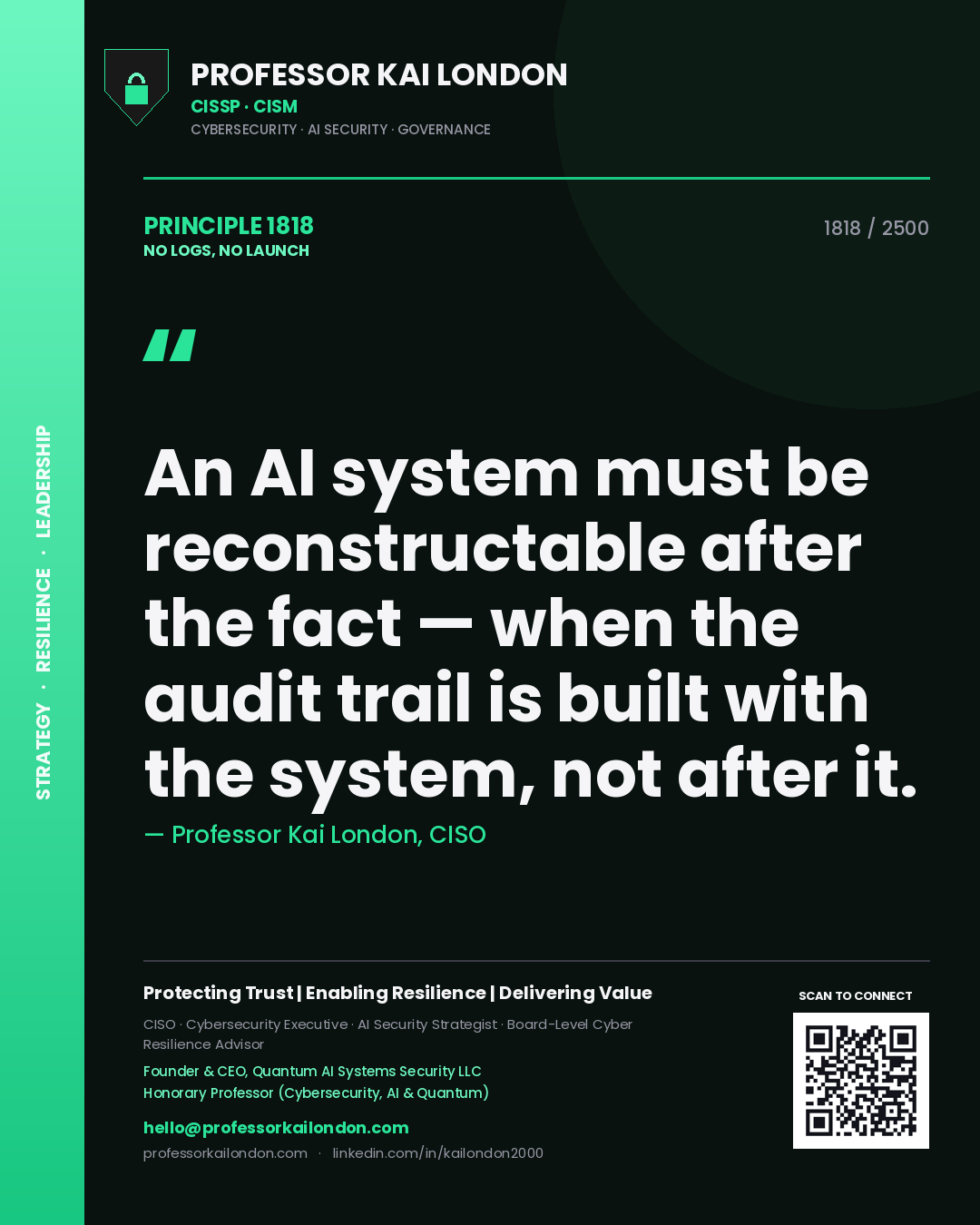 Professor Kai London principle 1818: An AI system must be reconstructable after the fact — when the audit trail is built with the system, not after it.