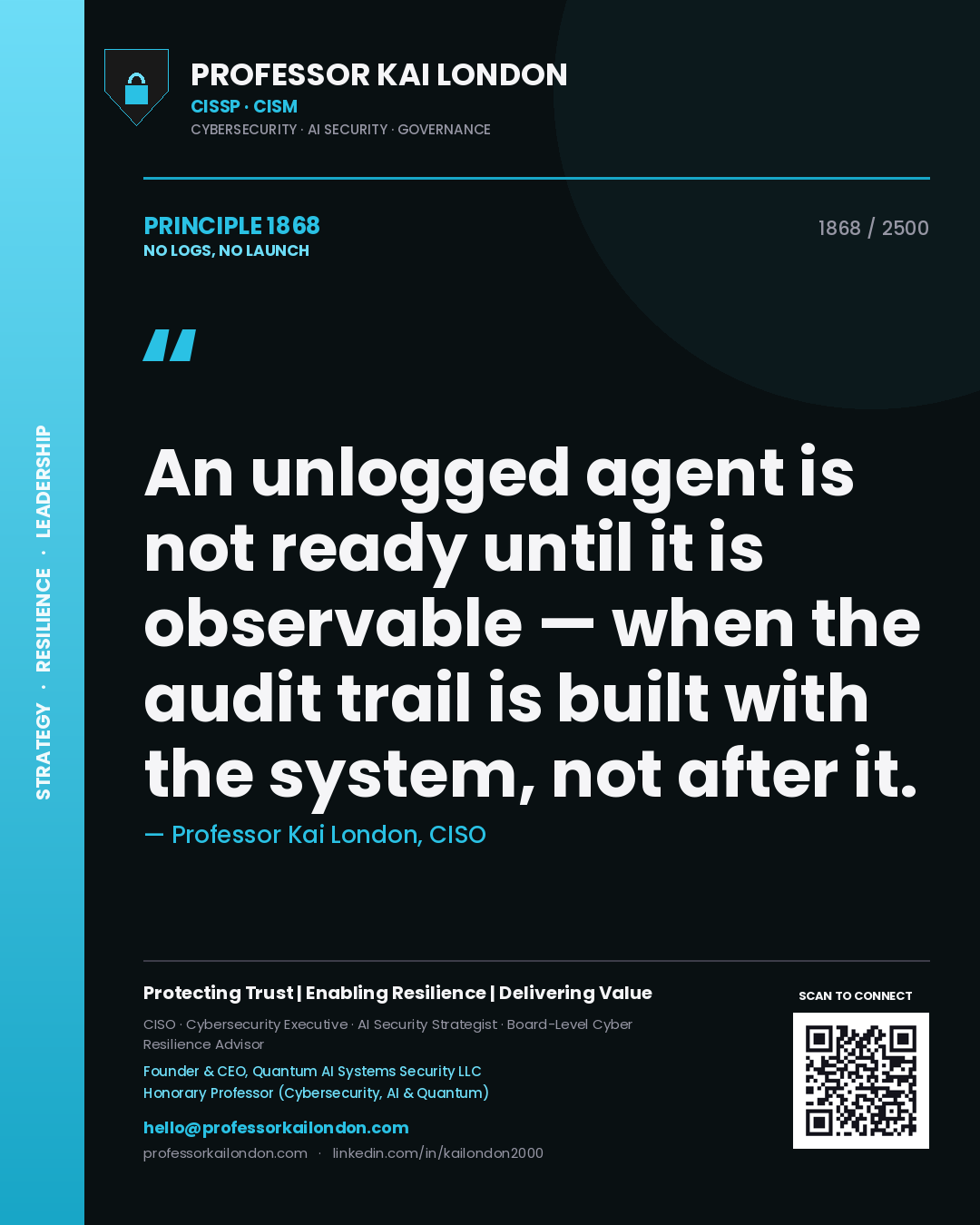 Quote card by Professor Kai London reading 'An unlogged agent is not ready until it is observable — when the audit trail is built with the system, not after it.'. From the book No Logs, No Launch.