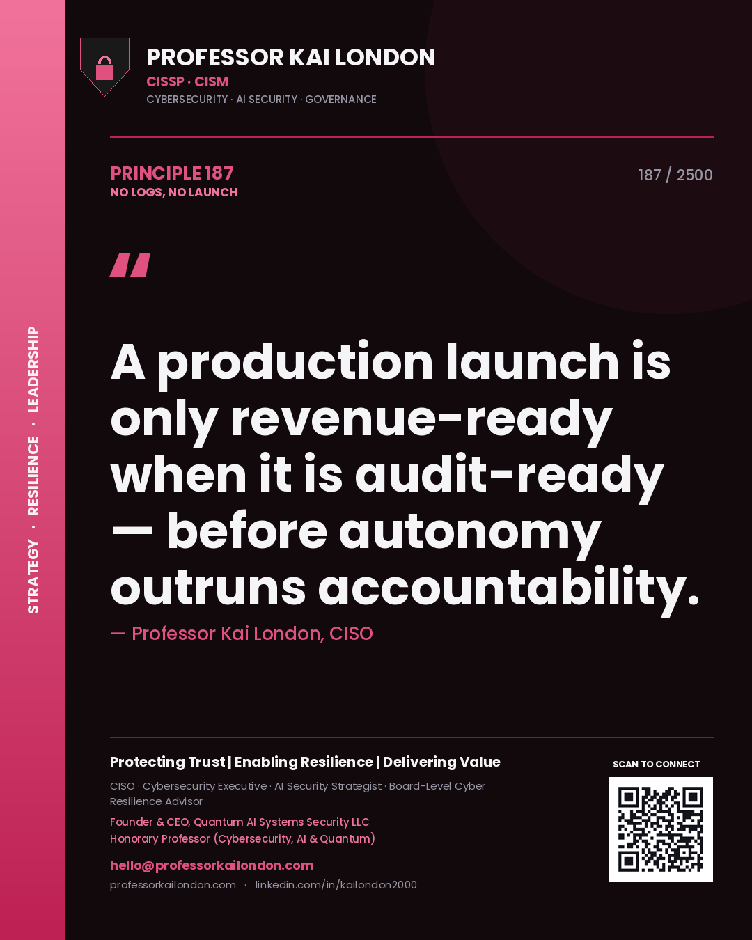 Professor Kai London principle 187: A production launch is only revenue-ready when it is audit-ready — before autonomy outruns accountability.