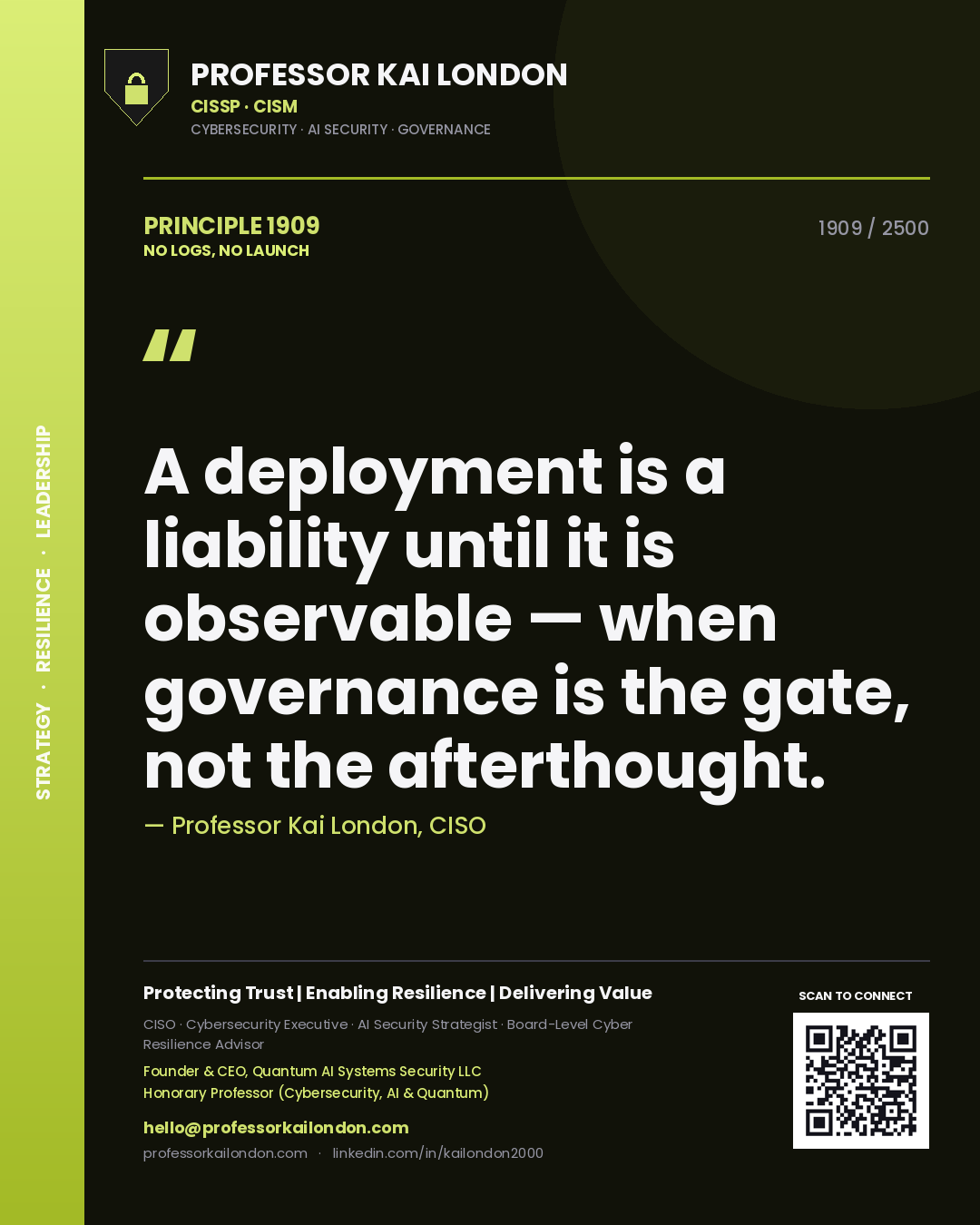 Professor Kai London principle 1909: A deployment is a liability until it is observable — when governance is the gate, not the afterthought.