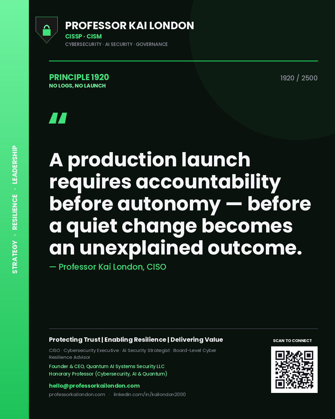 Professor Kai London principle 1920: A production launch requires accountability before autonomy — before a quiet change becomes an unexplained outcome.