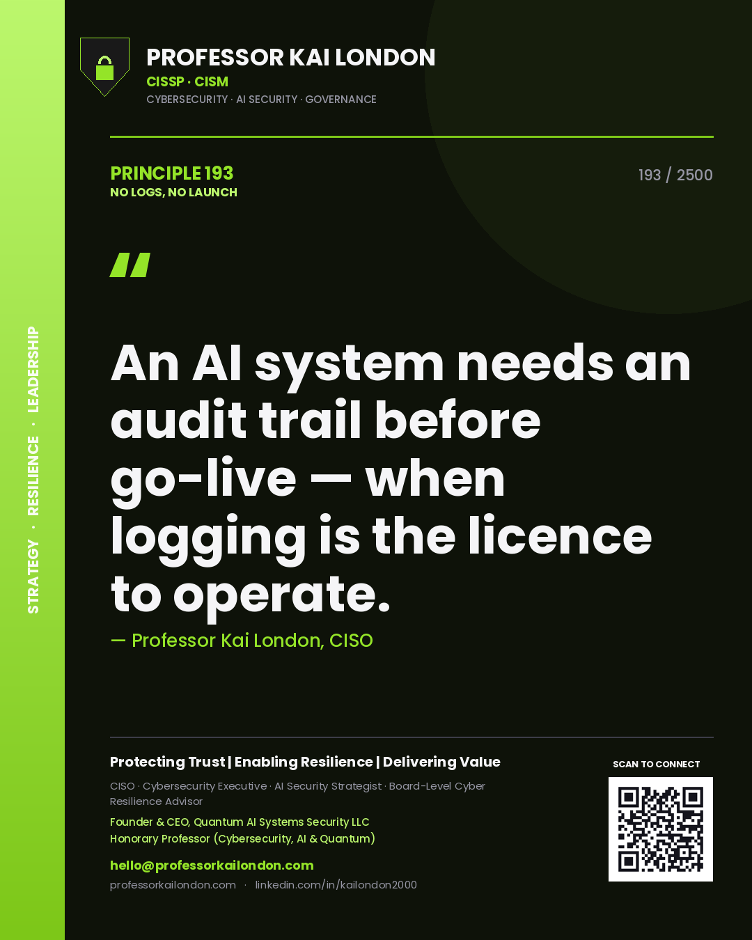 Professor Kai London principle 193: An AI system needs an audit trail before go-live — when logging is the licence to operate.