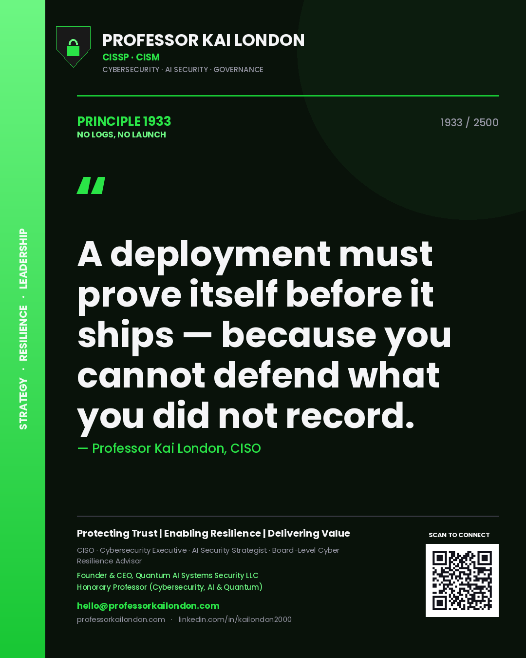 Quote card by Professor Kai London reading 'A deployment must prove itself before it ships — because you cannot defend what you did not record.'. From the book No Logs, No Launch.