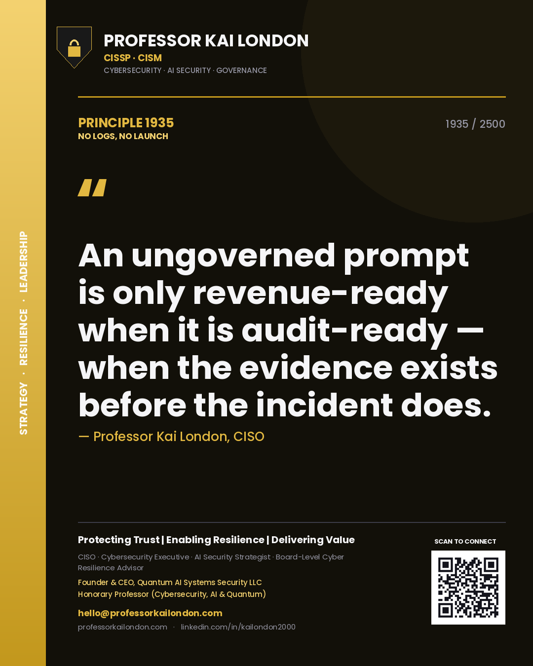 Quote card by Professor Kai London reading 'An ungoverned prompt is only revenue-ready when it is audit-ready — when the evidence exists before the incident does.'. From the book No Logs, No Launch.