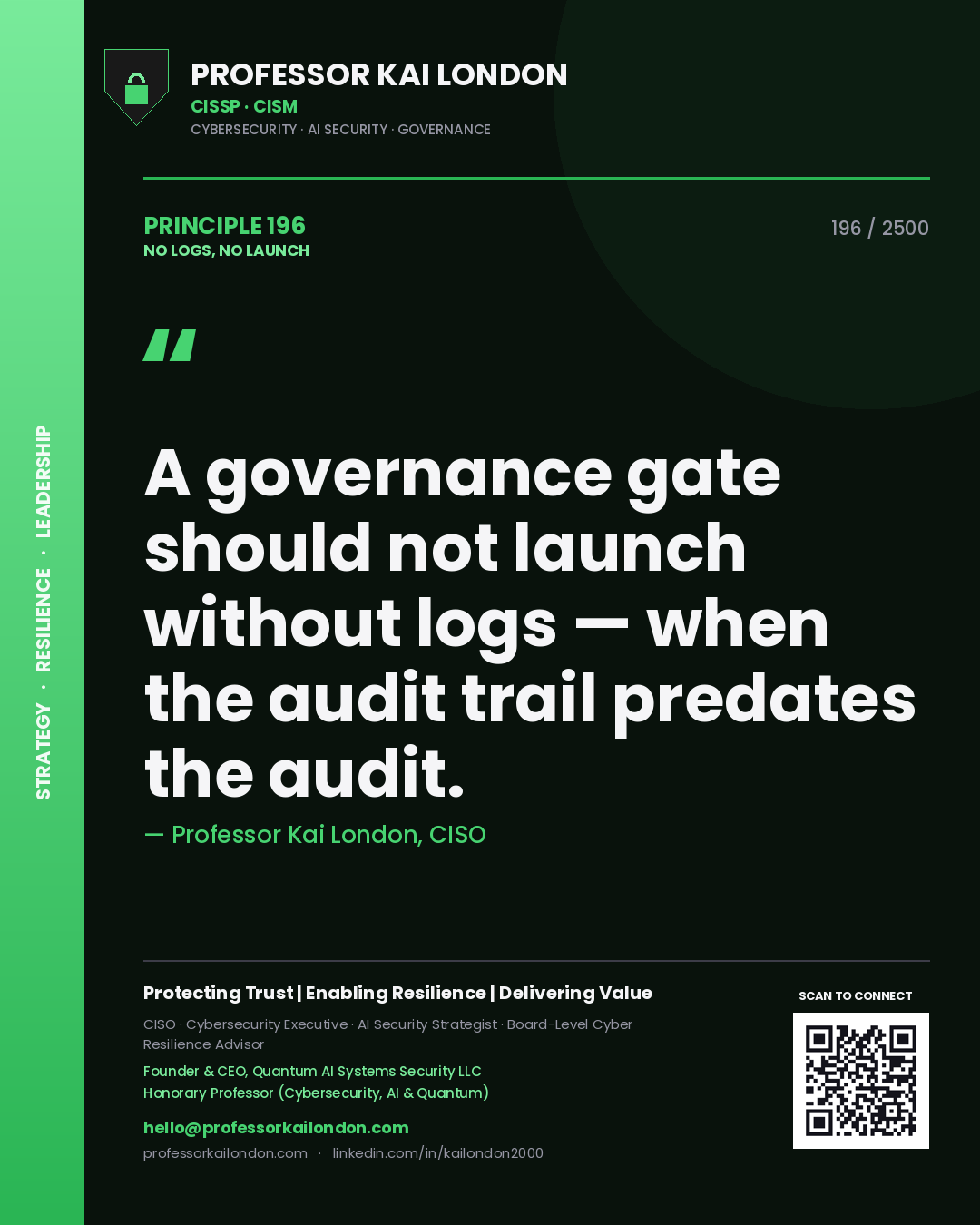 Quote card by Professor Kai London reading 'A governance gate should not launch without logs — when the audit trail predates the audit.'. From the book No Logs, No Launch.