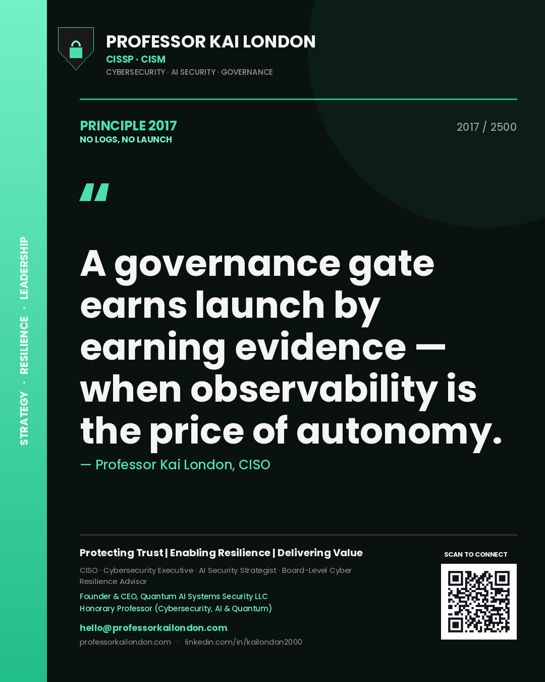 Quote card by Professor Kai London reading 'A governance gate earns launch by earning evidence — when observability is the price of autonomy.'. From the book No Logs, No Launch.