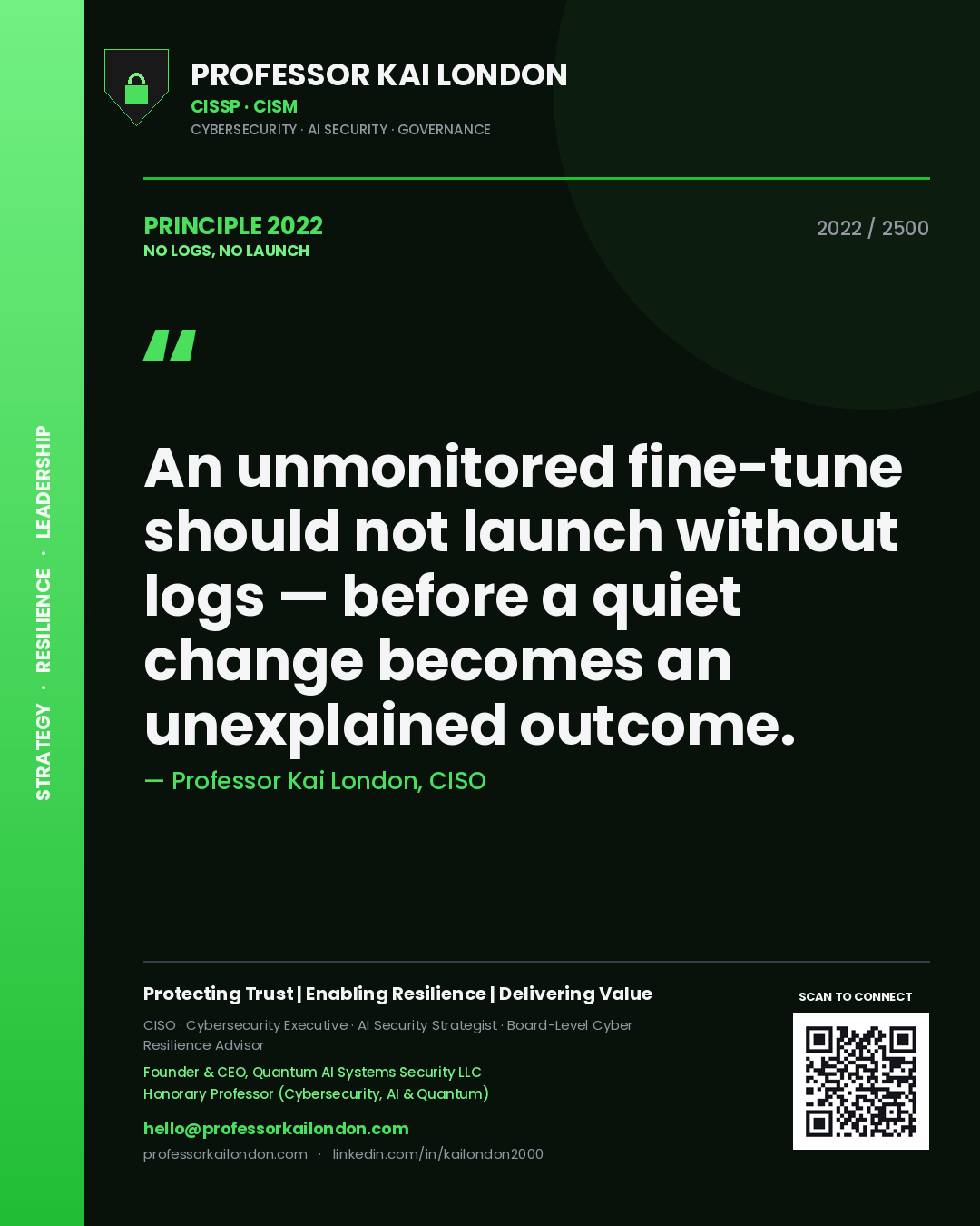 Quote card by Professor Kai London reading 'An unmonitored fine-tune should not launch without logs — before a quiet change becomes an unexplained outcome.'. From the book No Logs, No Launch.