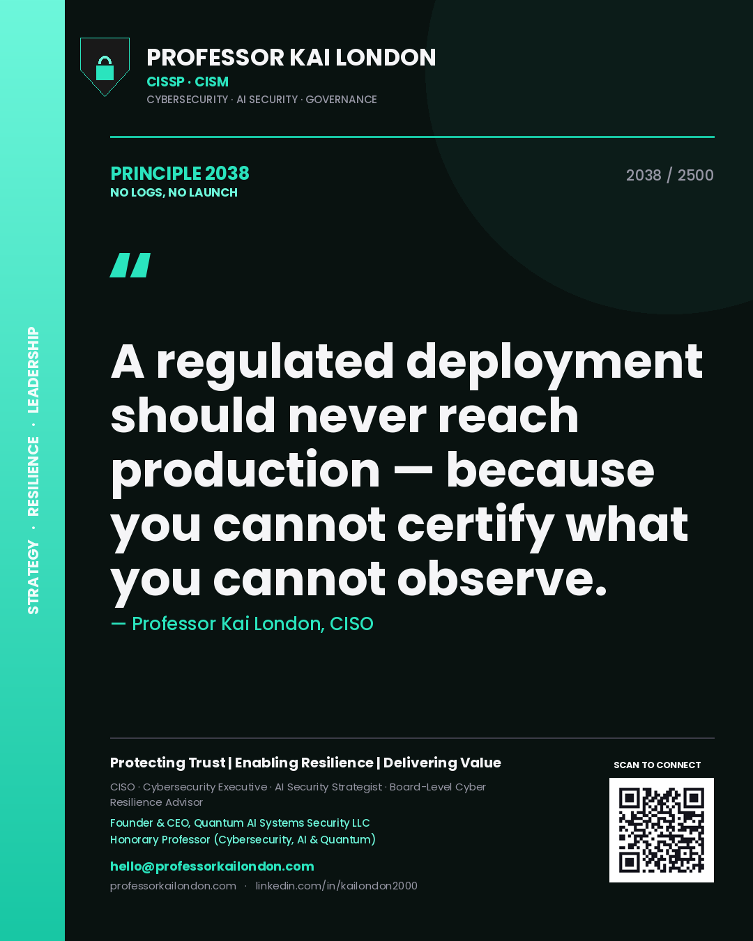 Quote card by Professor Kai London reading 'A regulated deployment should never reach production — because you cannot certify what you cannot observe.'. From the book No Logs, No Launch.
