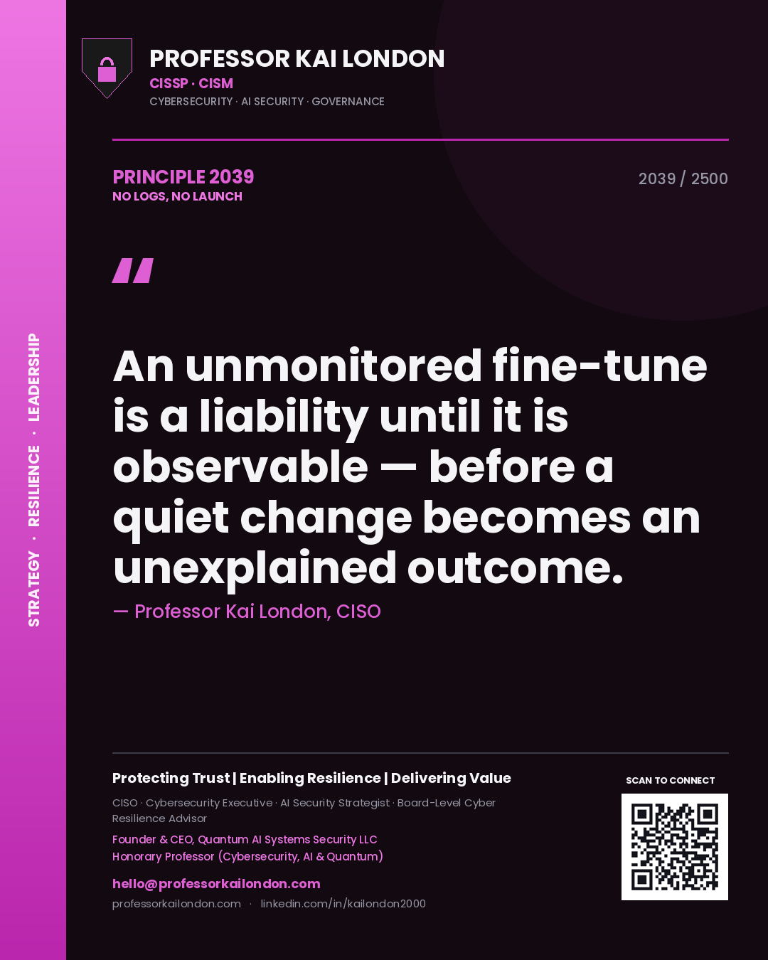 Quote card by Professor Kai London reading 'An unmonitored fine-tune is a liability until it is observable — before a quiet change becomes an unexplained outcome.'. From the book No Logs, No Launch.