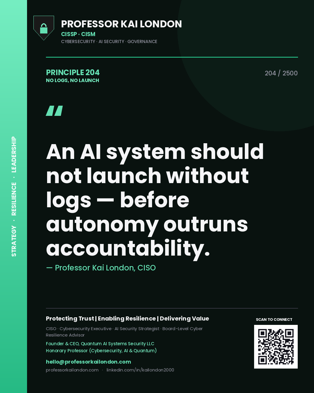 Quote card by Professor Kai London reading 'An AI system should not launch without logs — before autonomy outruns accountability.'. From the book No Logs, No Launch.