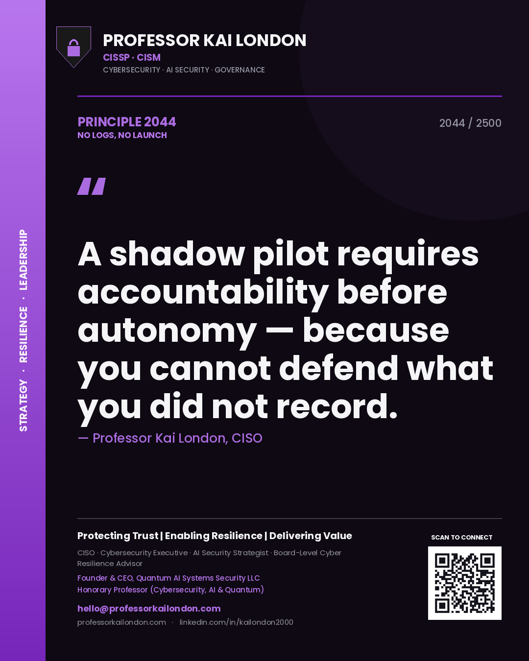 Professor Kai London principle 2044: A shadow pilot requires accountability before autonomy — because you cannot defend what you did not record.