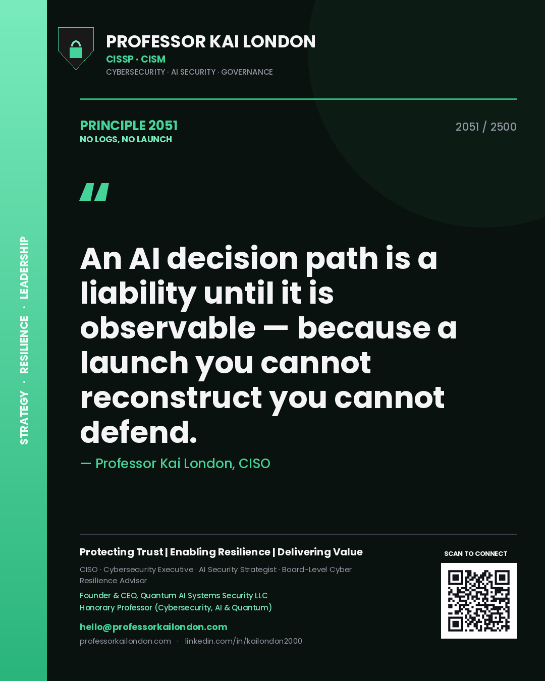 Quote card by Professor Kai London reading 'An AI decision path is a liability until it is observable — because a launch you cannot reconstruct you cannot defend.'. From the book No Logs, No Launch.