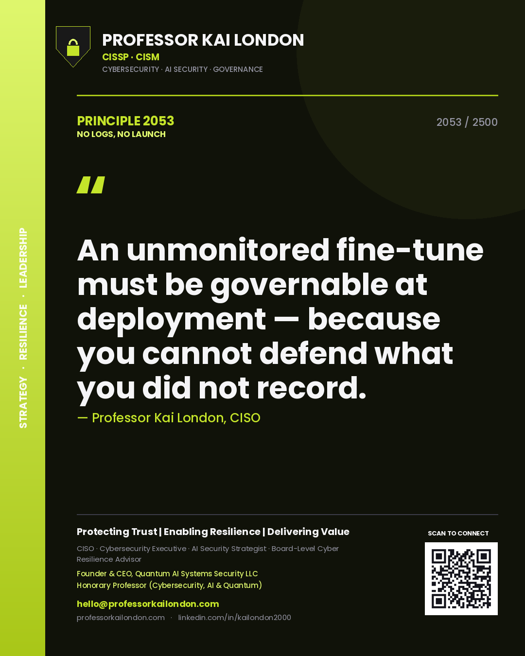 Professor Kai London principle 2053: An unmonitored fine-tune must be governable at deployment — because you cannot defend what you did not record.