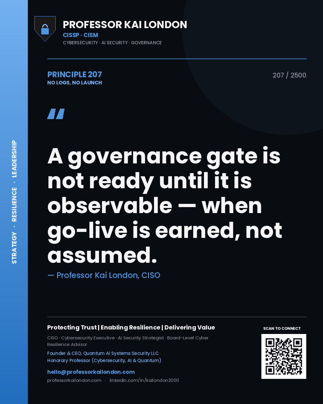 Professor Kai London principle 207: A governance gate is not ready until it is observable — when go-live is earned, not assumed.
