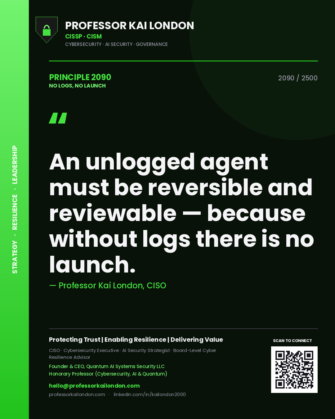 Quote card by Professor Kai London reading 'An unlogged agent must be reversible and reviewable — because without logs there is no launch.'. From the book No Logs, No Launch.