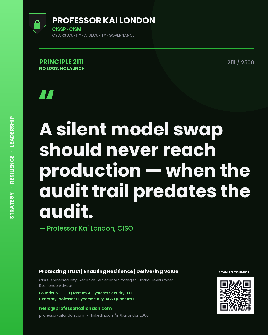 Quote card by Professor Kai London reading 'A silent model swap should never reach production — when the audit trail predates the audit.'. From the book No Logs, No Launch.