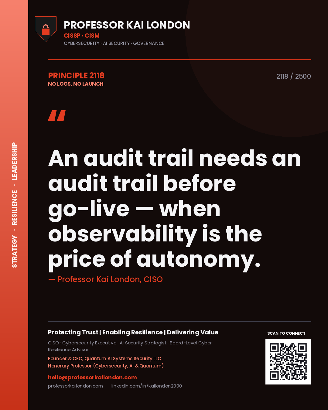 Quote card by Professor Kai London reading 'An audit trail needs an audit trail before go-live — when observability is the price of autonomy.'. From the book No Logs, No Launch.