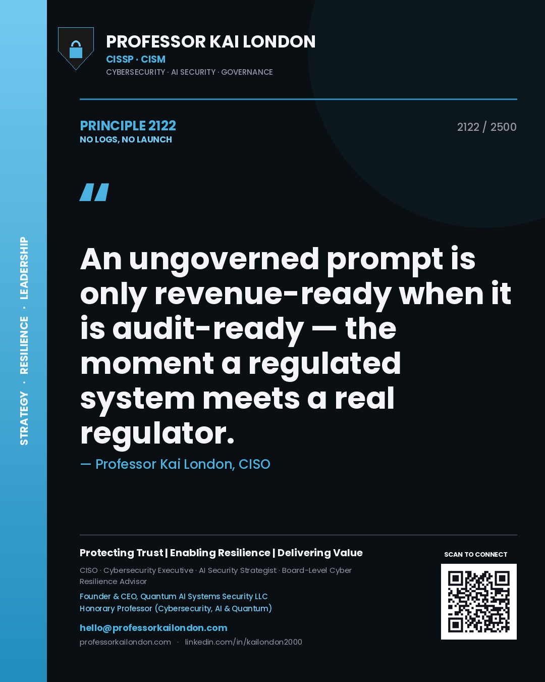 Quote card by Professor Kai London reading 'An ungoverned prompt is only revenue-ready when it is audit-ready — the moment a regulated system meets a real regulator.'. From the book No Logs, No Launch.