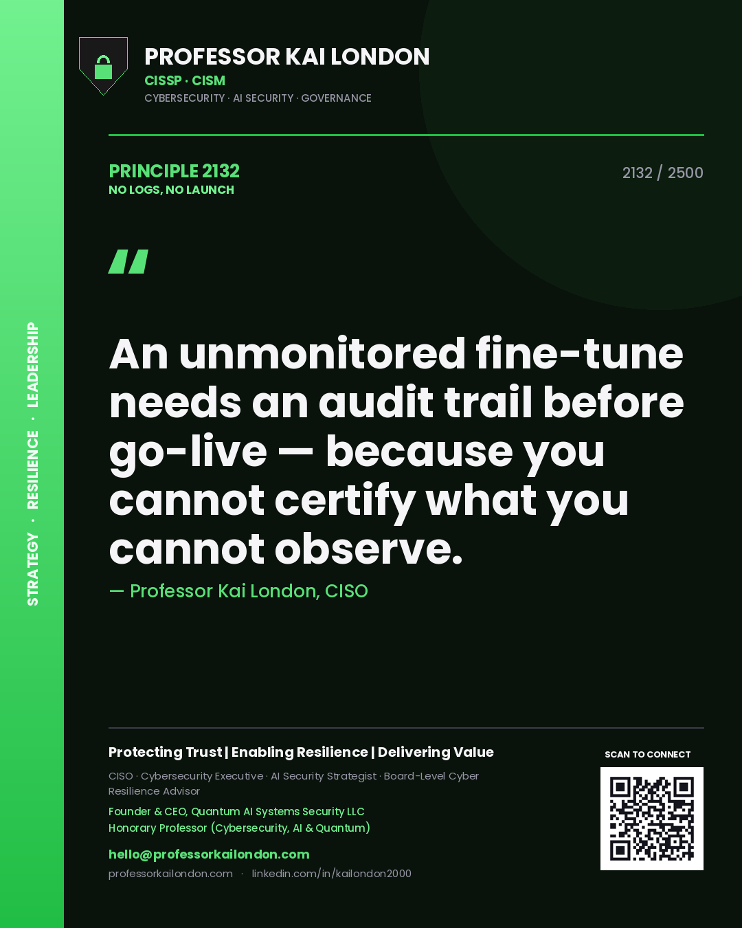 Quote card by Professor Kai London reading 'An unmonitored fine-tune needs an audit trail before go-live — because you cannot certify what you cannot observe.'. From the book No Logs, No Launch.