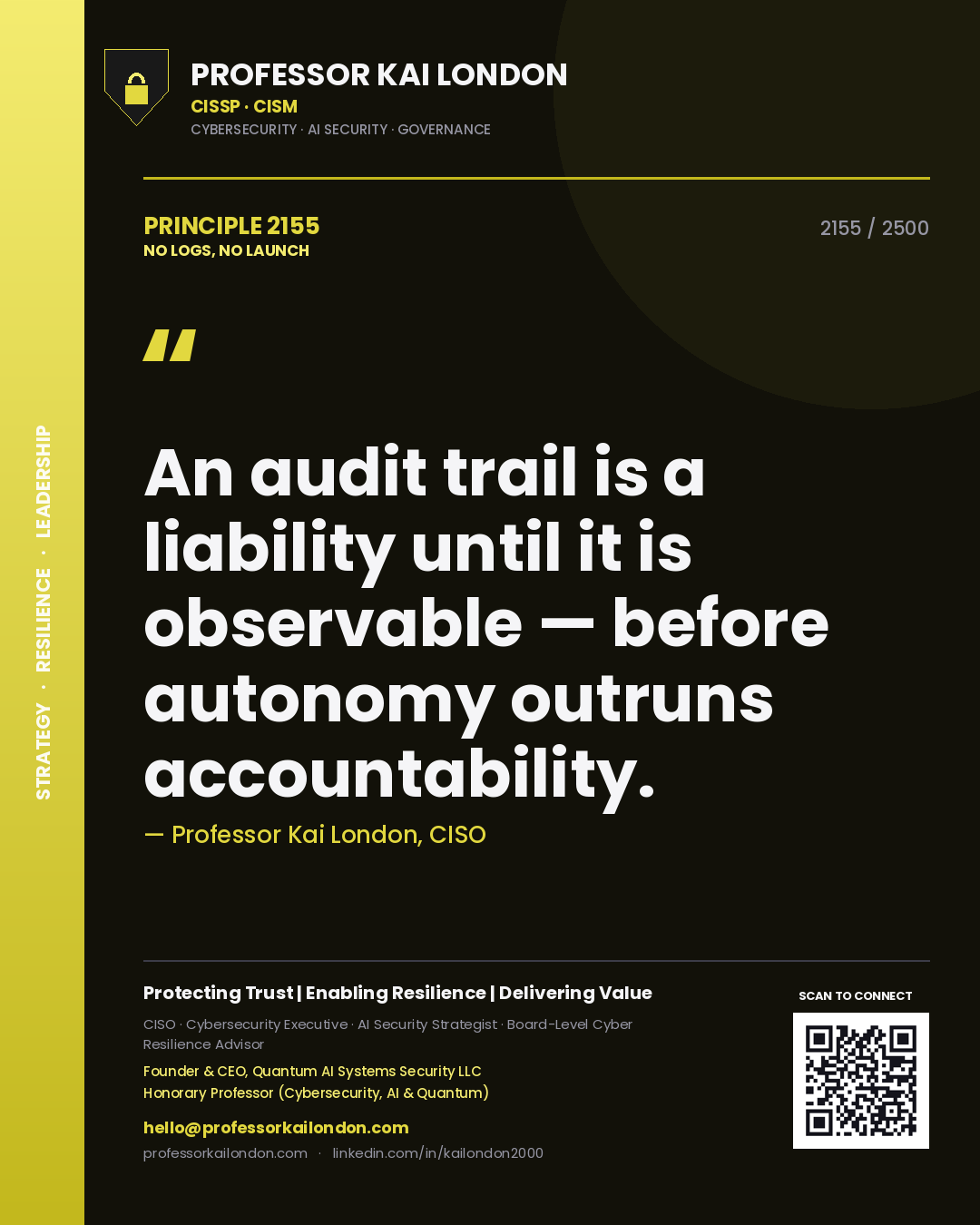 Quote card by Professor Kai London reading 'An audit trail is a liability until it is observable — before autonomy outruns accountability.'. From the book No Logs, No Launch.