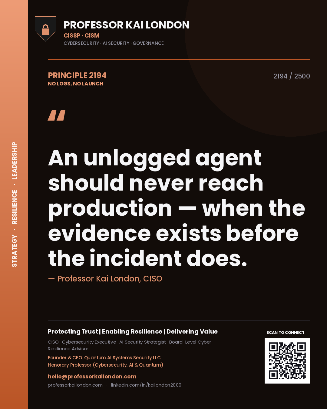 Quote card by Professor Kai London reading 'An unlogged agent should never reach production — when the evidence exists before the incident does.'. From the book No Logs, No Launch.