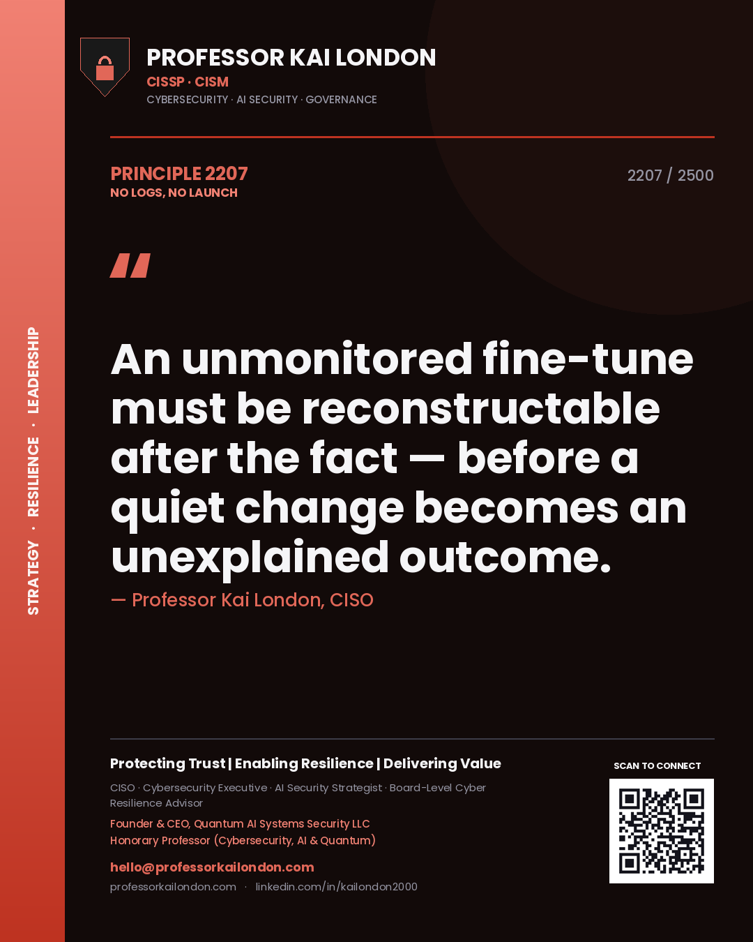 Quote card by Professor Kai London reading 'An unmonitored fine-tune must be reconstructable after the fact — before a quiet change becomes an unexplained outcome.'. From the book No Logs, No Launch.