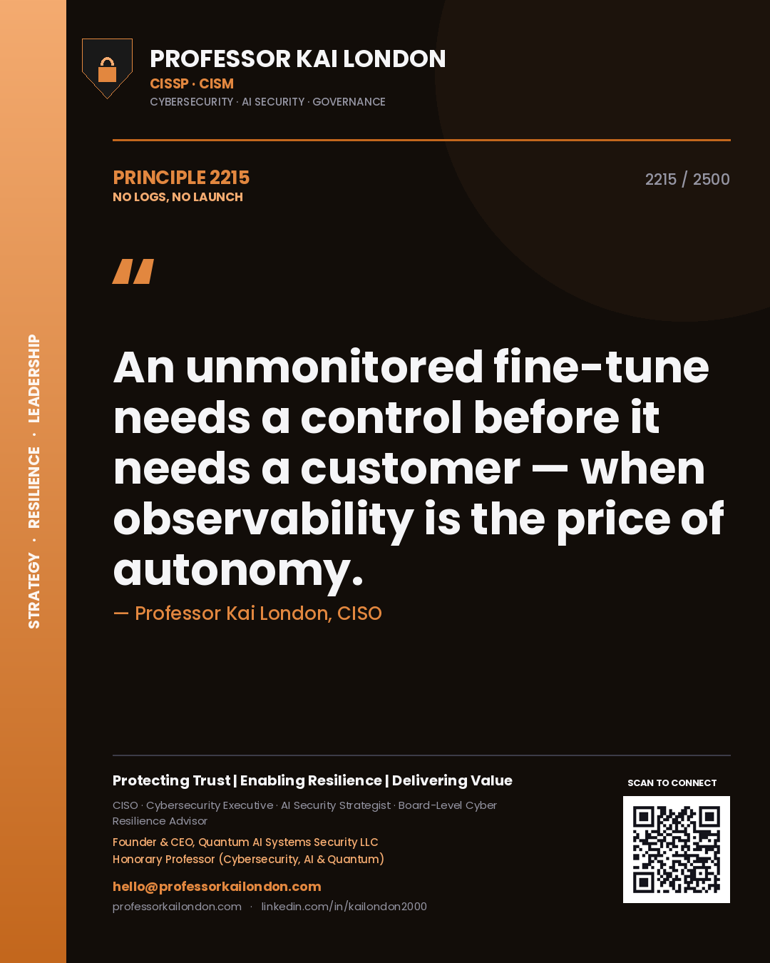 Quote card by Professor Kai London reading 'An unmonitored fine-tune needs a control before it needs a customer — when observability is the price of autonomy.'. From the book No Logs, No Launch.