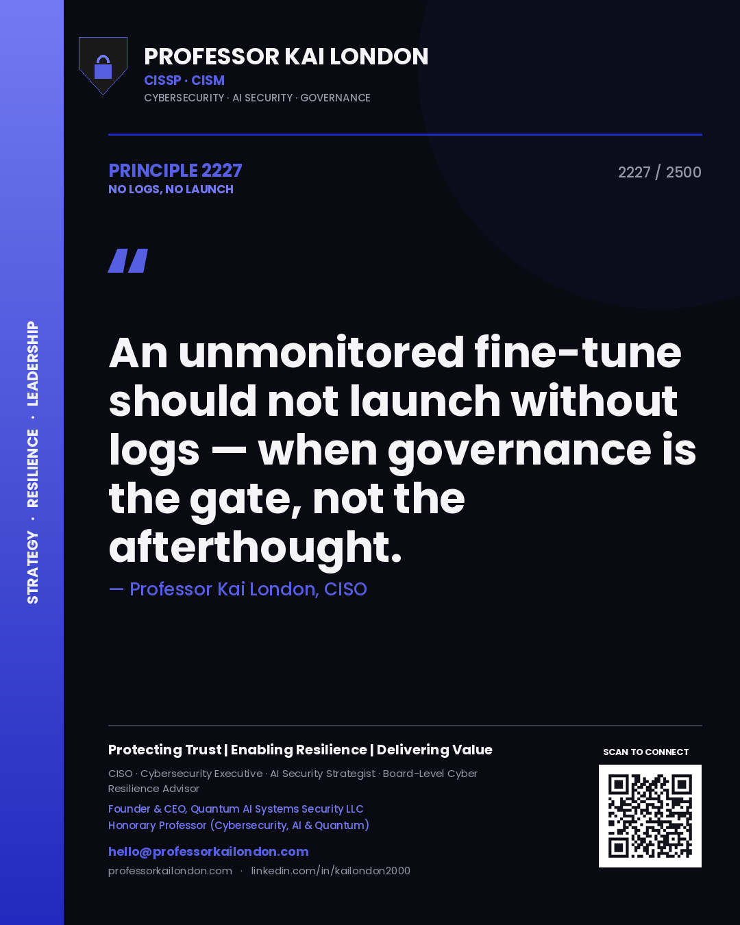 Professor Kai London principle 2227: An unmonitored fine-tune should not launch without logs — when governance is the gate, not the afterthought.
