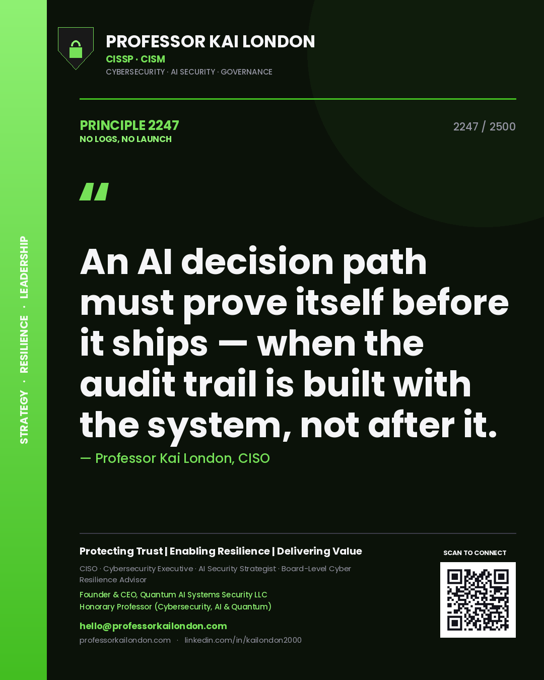 Quote card by Professor Kai London reading 'An AI decision path must prove itself before it ships — when the audit trail is built with the system, not after it.'. From the book No Logs, No Launch.