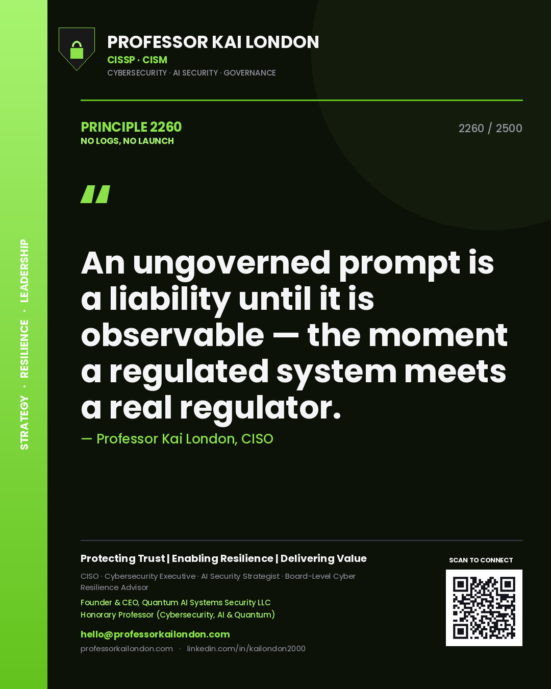 Quote card by Professor Kai London reading 'An ungoverned prompt is a liability until it is observable — the moment a regulated system meets a real regulator.'. From the book No Logs, No Launch.