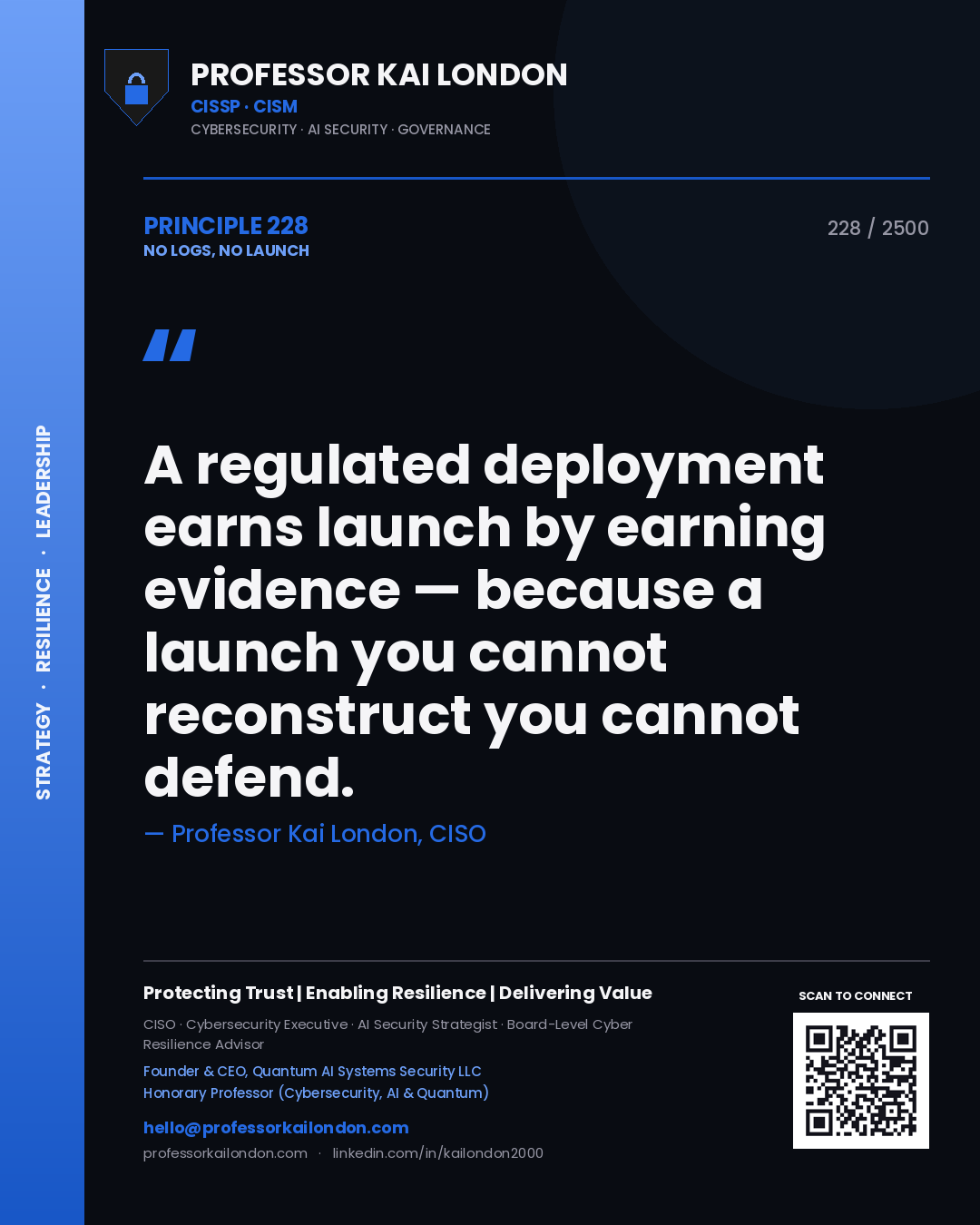 Professor Kai London principle 228: A regulated deployment earns launch by earning evidence — because a launch you cannot reconstruct you cannot defend.