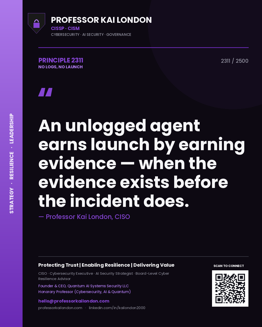Quote card by Professor Kai London reading 'An unlogged agent earns launch by earning evidence — when the evidence exists before the incident does.'. From the book No Logs, No Launch.