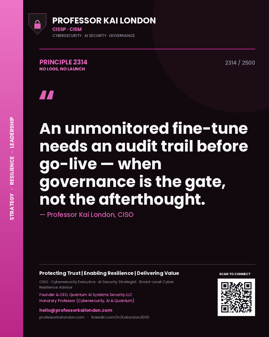 Quote card by Professor Kai London reading 'An unmonitored fine-tune needs an audit trail before go-live — when governance is the gate, not the afterthought.'. From the book No Logs, No Launch.