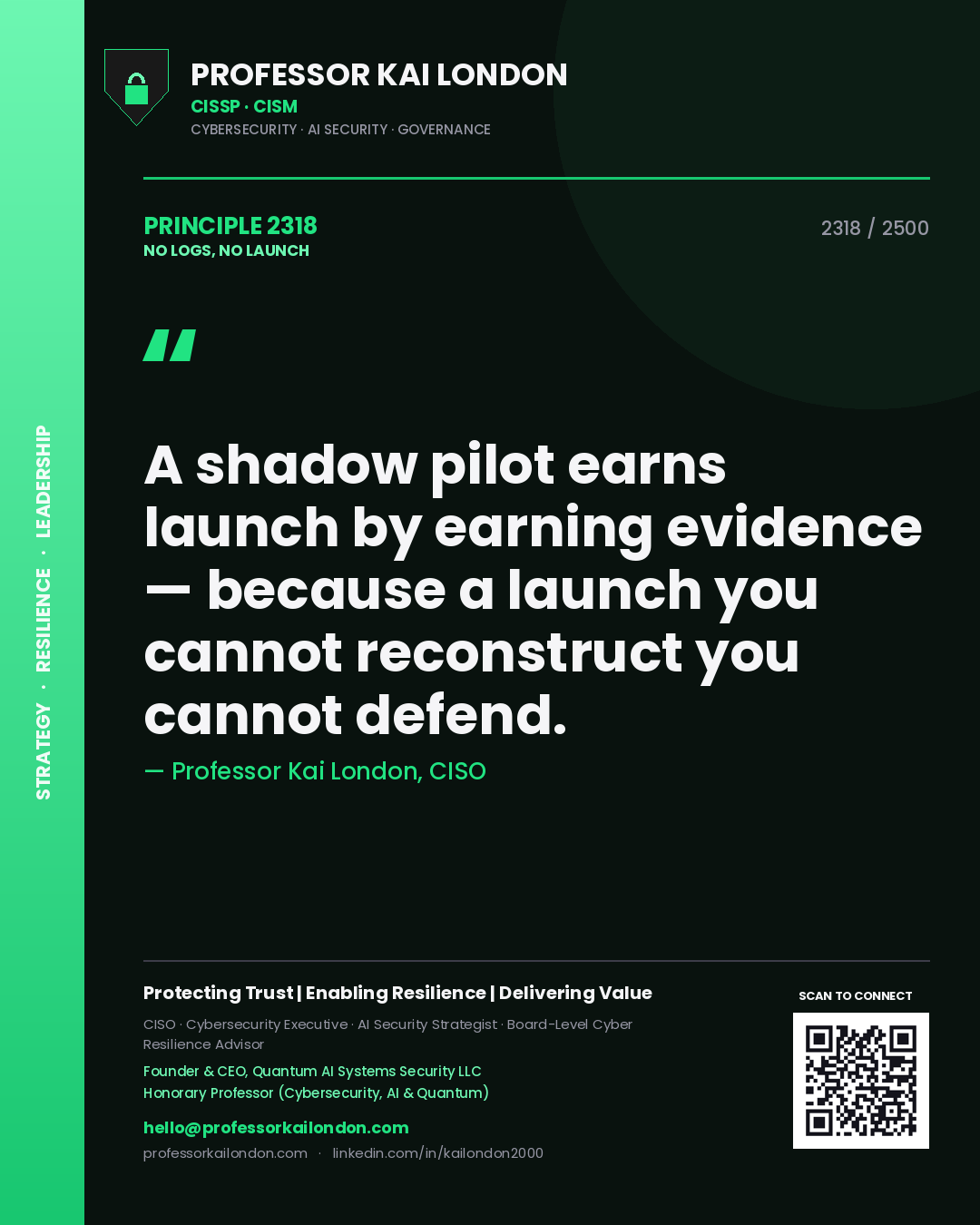 Quote card by Professor Kai London reading 'A shadow pilot earns launch by earning evidence — because a launch you cannot reconstruct you cannot defend.'. From the book No Logs, No Launch.