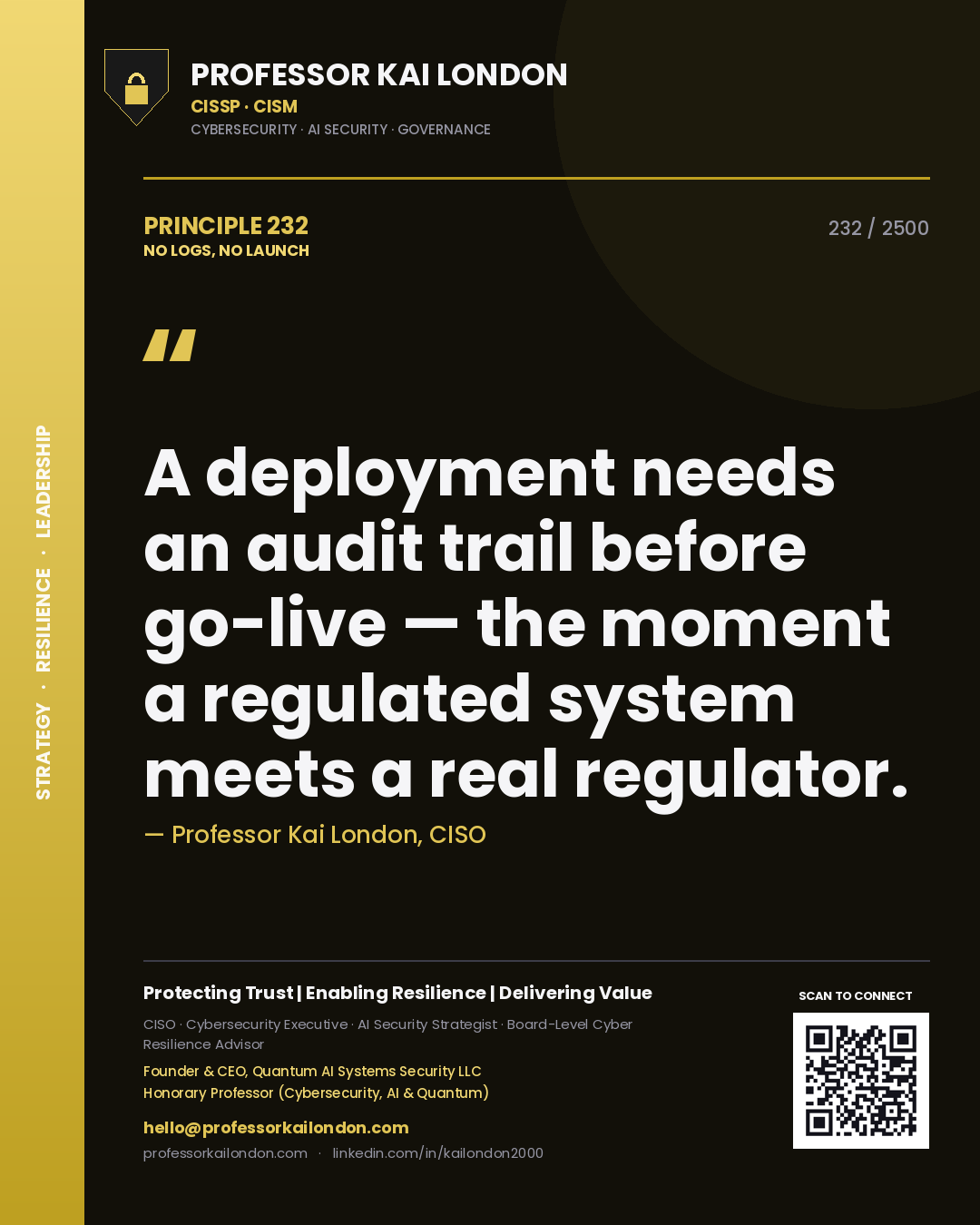 Professor Kai London principle 232: A deployment needs an audit trail before go-live — the moment a regulated system meets a real regulator.