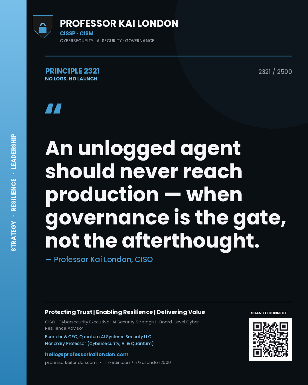 Professor Kai London principle 2321: An unlogged agent should never reach production — when governance is the gate, not the afterthought.