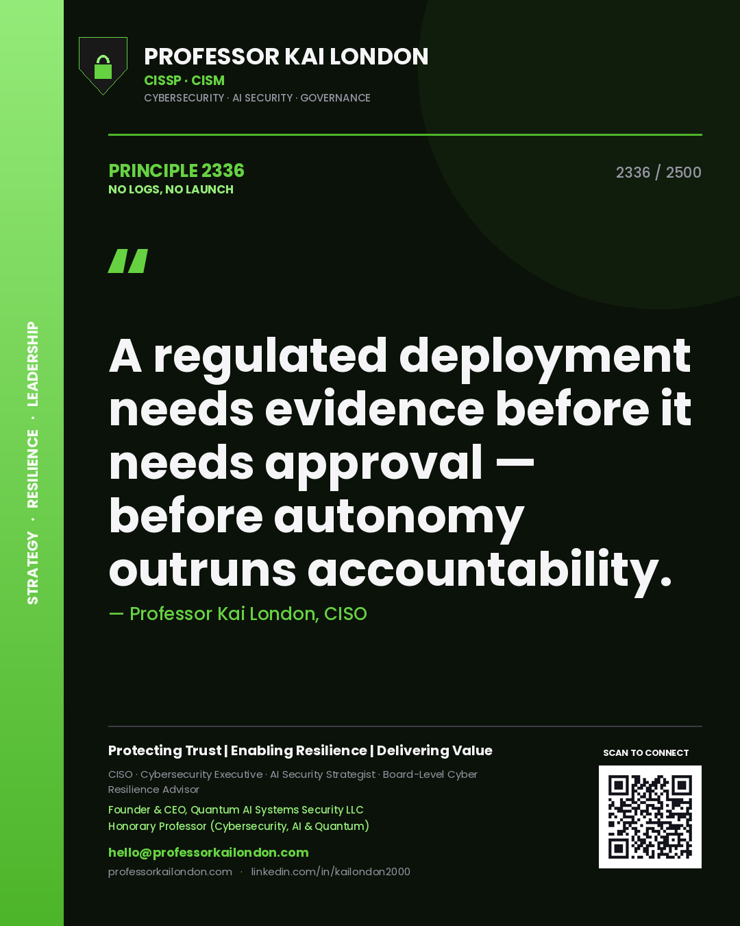 Professor Kai London principle 2336: A regulated deployment needs evidence before it needs approval — before autonomy outruns accountability.