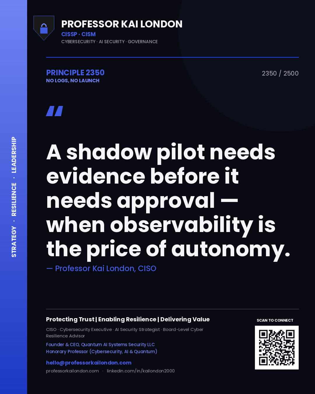 Quote card by Professor Kai London reading 'A shadow pilot needs evidence before it needs approval — when observability is the price of autonomy.'. From the book No Logs, No Launch.