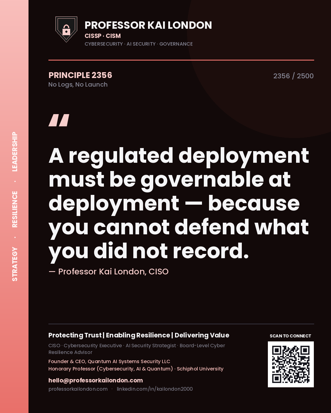 Professor Kai London principle 2356: A regulated deployment must be governable at deployment — because you cannot defend what you did not record.