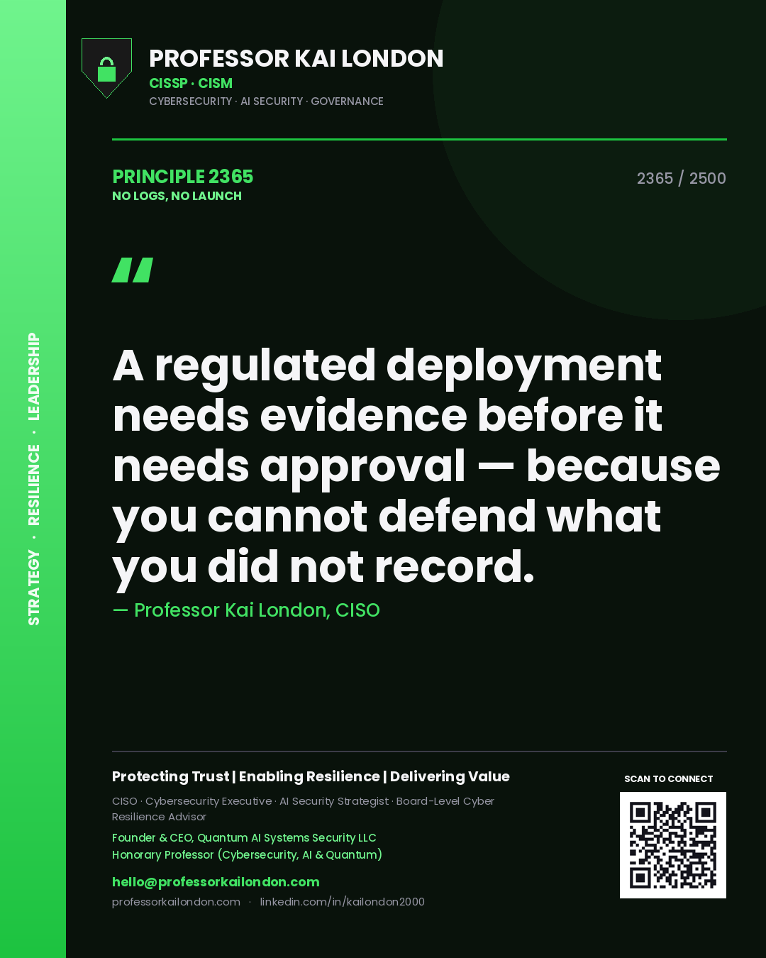 Quote card by Professor Kai London reading 'A regulated deployment needs evidence before it needs approval — because you cannot defend what you did not record.'. From the book No Logs, No Launch.