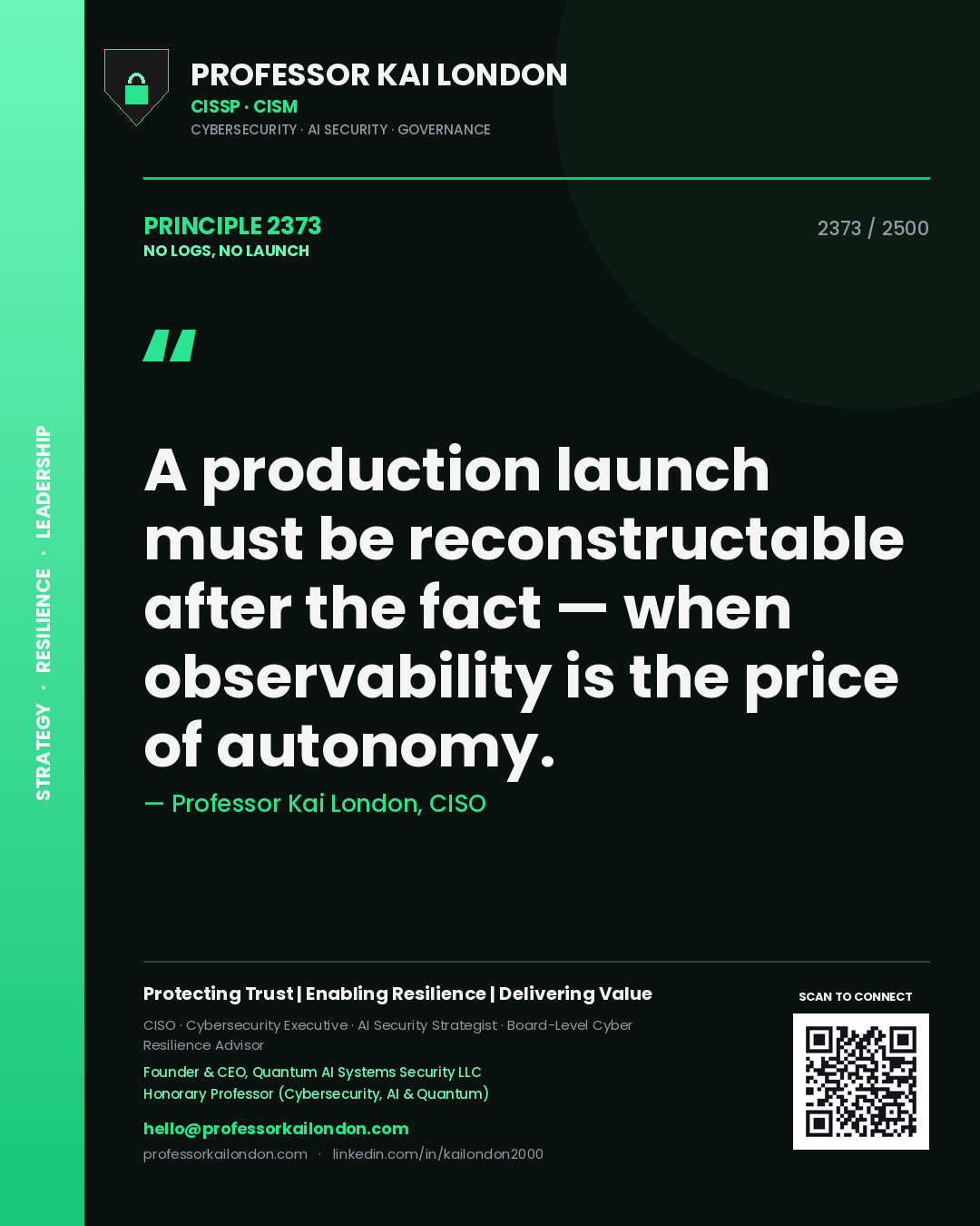 Professor Kai London principle 2373: A production launch must be reconstructable after the fact — when observability is the price of autonomy.