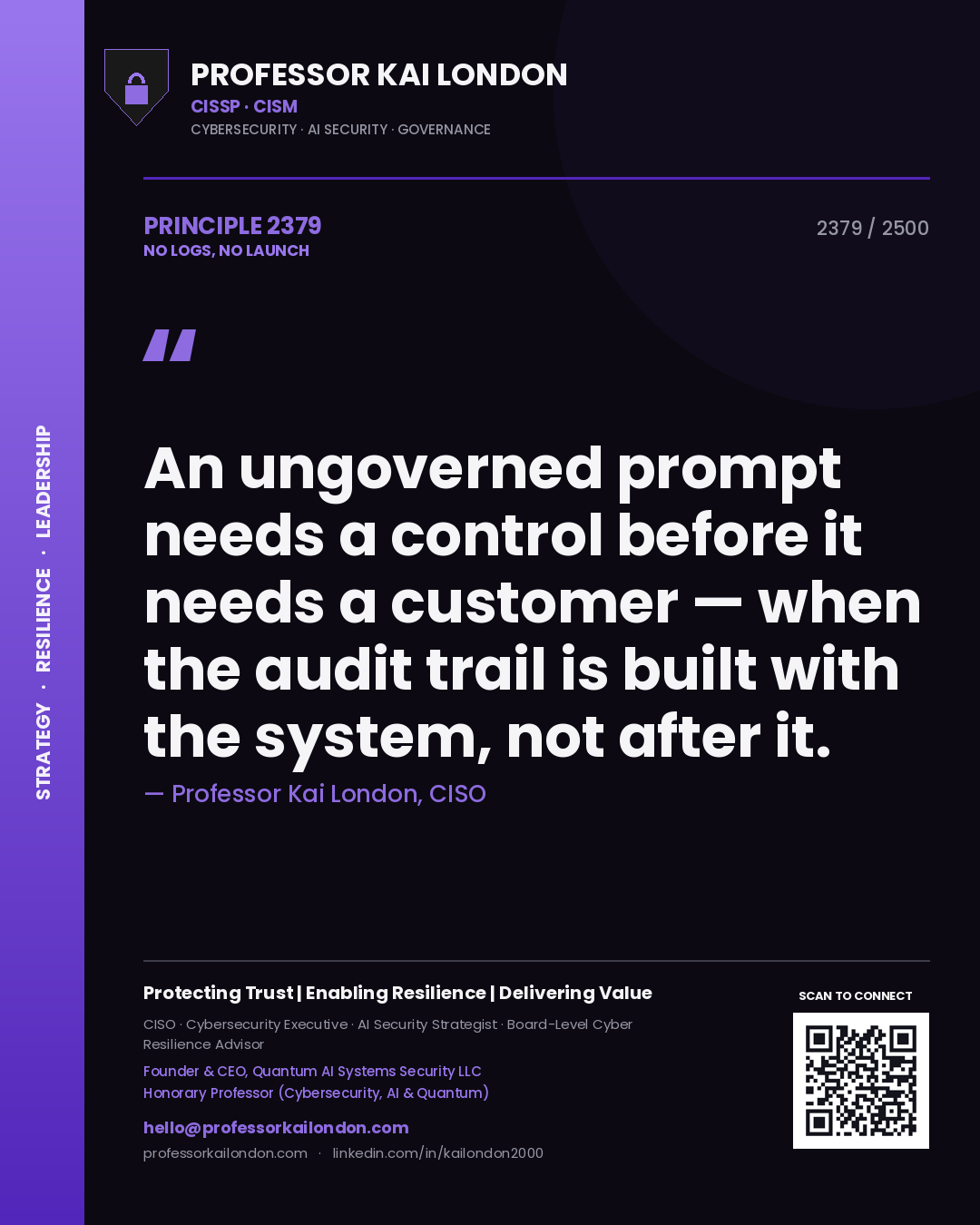 Quote card by Professor Kai London reading 'An ungoverned prompt needs a control before it needs a customer — when the audit trail is built with the system, not after it.'. From the book No Logs, No Launch.