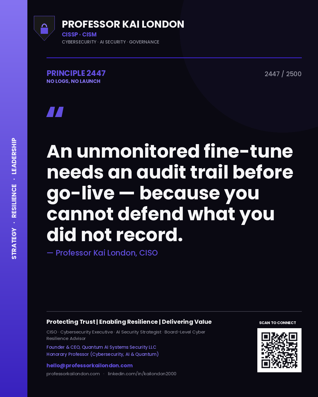 Quote card by Professor Kai London reading 'An unmonitored fine-tune needs an audit trail before go-live — because you cannot defend what you did not record.'. From the book No Logs, No Launch.