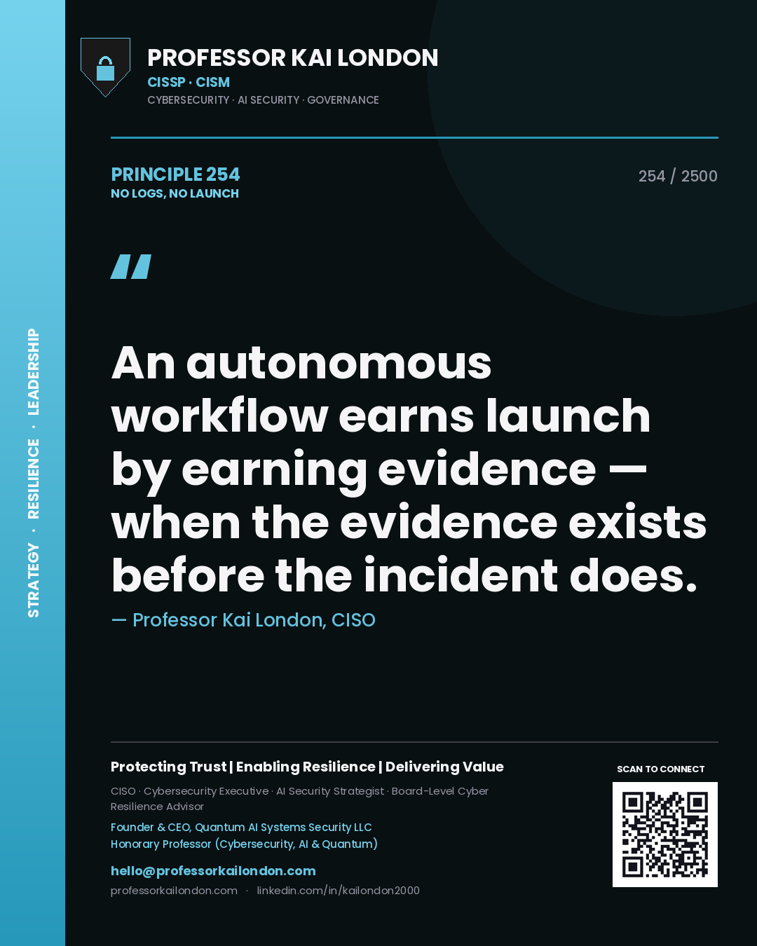Quote card by Professor Kai London reading 'An autonomous workflow earns launch by earning evidence — when the evidence exists before the incident does.'. From the book No Logs, No Launch.