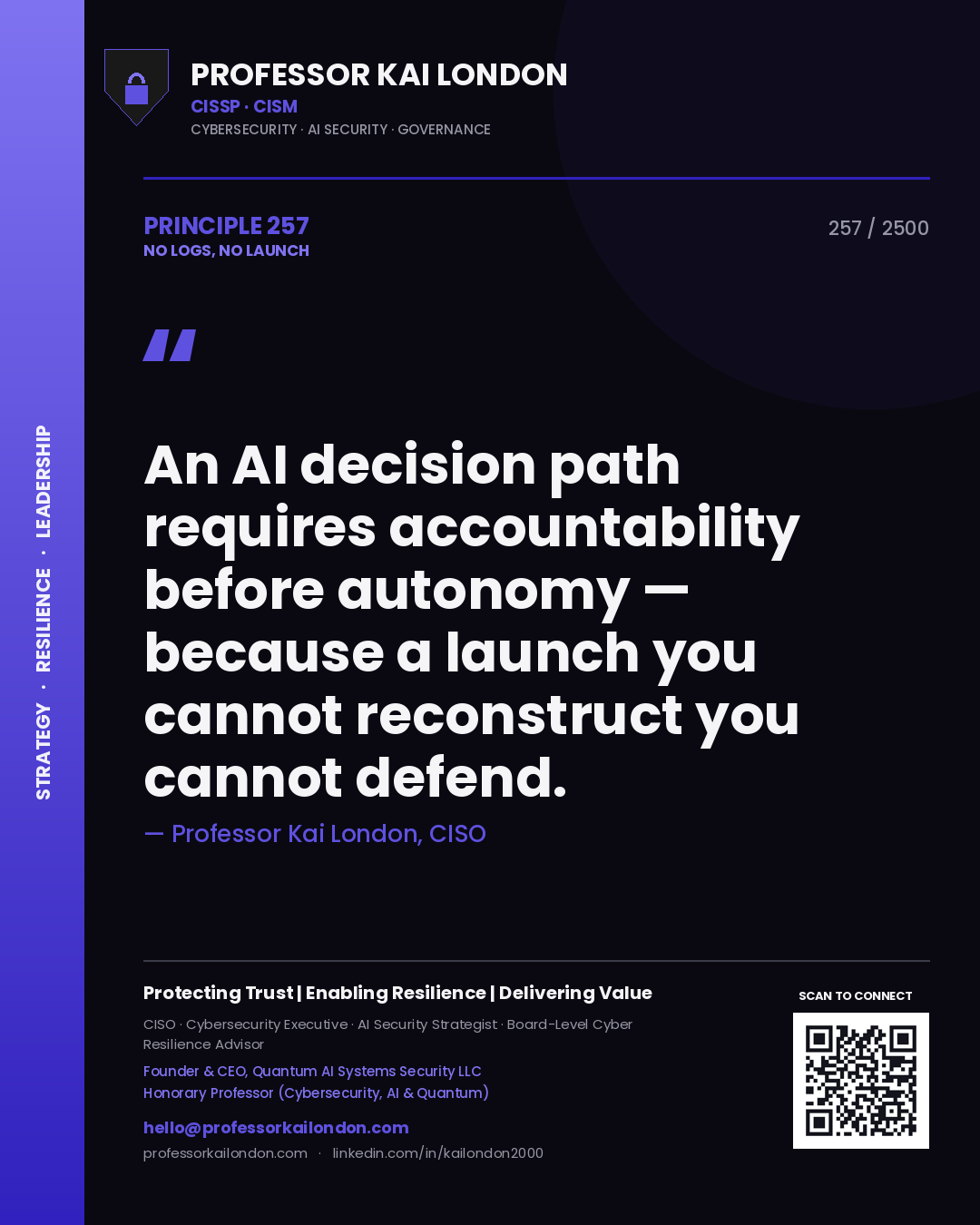 Quote card by Professor Kai London reading 'An AI decision path requires accountability before autonomy — because a launch you cannot reconstruct you cannot defend.'. From the book No Logs, No Launch.