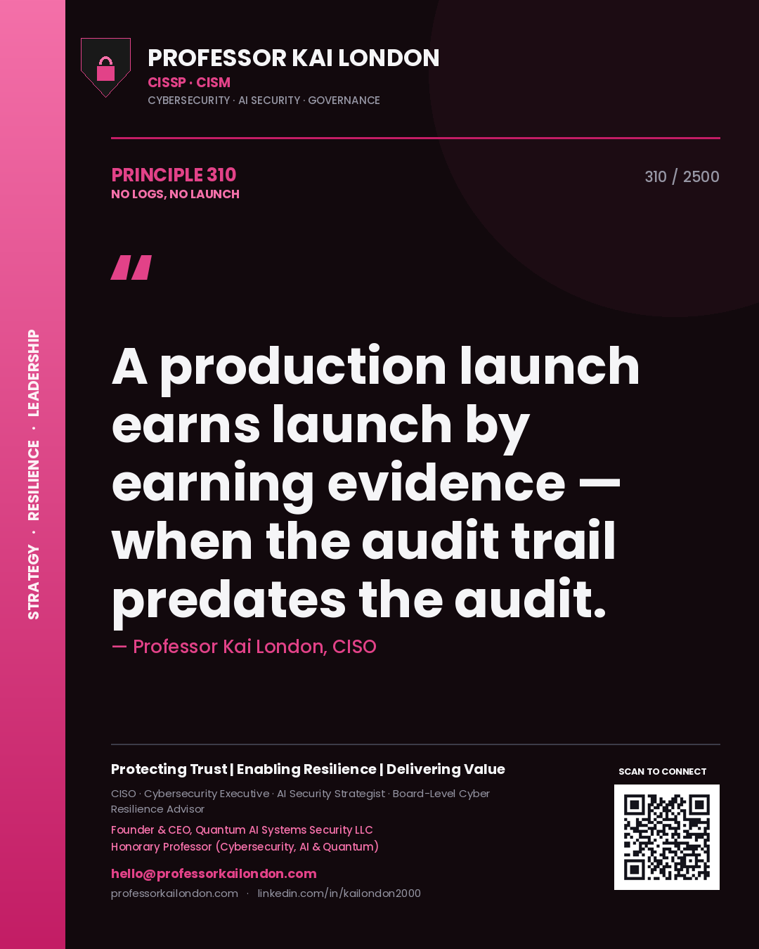 Quote card by Professor Kai London reading 'A production launch earns launch by earning evidence — when the audit trail predates the audit.'. From the book No Logs, No Launch.